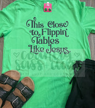 Load image into Gallery viewer, Flipping Tables Like Jesus Tee
